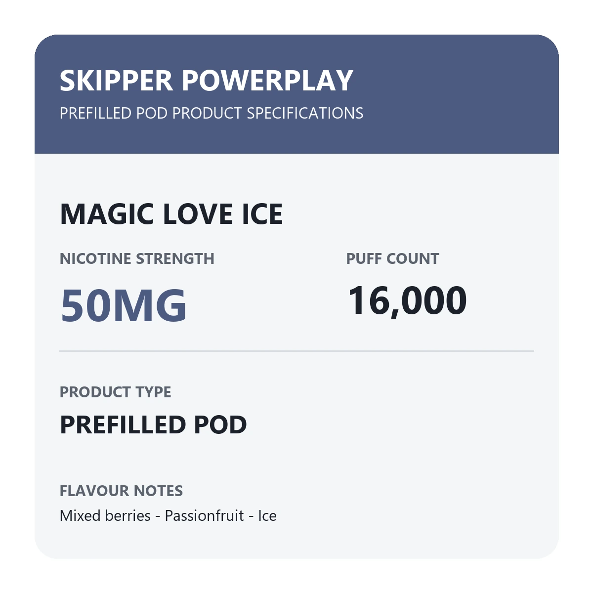 Skipper Powerplay Magic Love Ice specifications: 50mg, 16000 puffs, prefilled pod