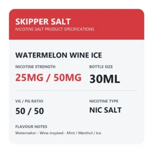 Skipper Watermelon Wine Ice nicotine salt specifications: 30ml, 25mg and 50mg, 50/50 VG/PG