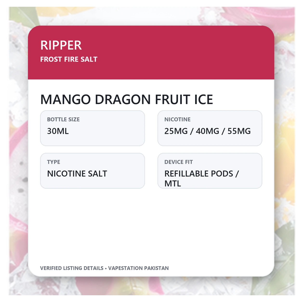 Ripper Frost Fire Mango Dragon Fruit Ice verified specifications: 30ml, 25mg, 40mg and 55mg